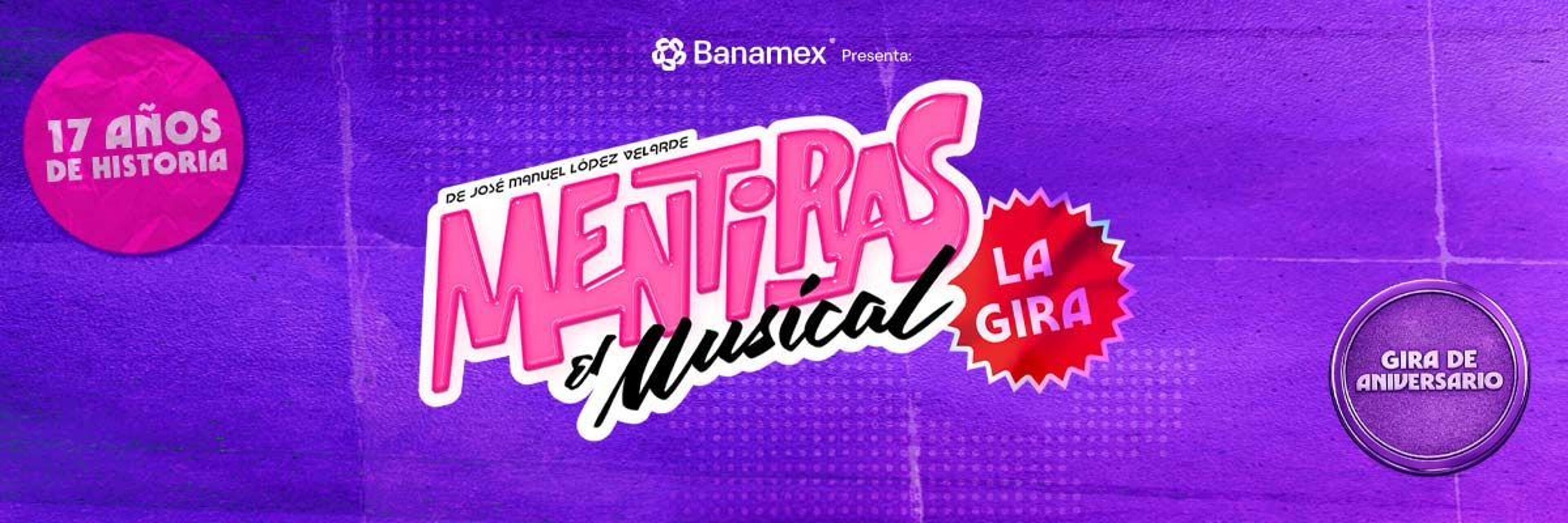 Imagen de portada para el evento: BANAMEX PRESENTA : MENTIRAS, EL MUSICAL 
